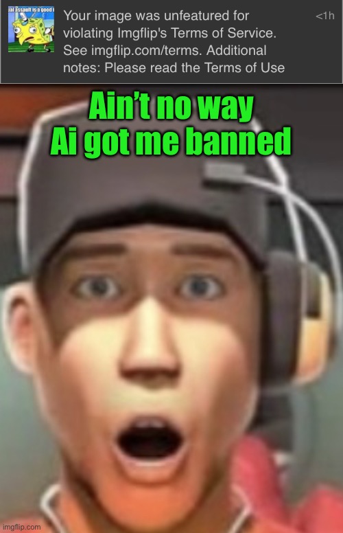 Lmaoo | Ain’t no way Ai got me banned | image tagged in shokk | made w/ Imgflip meme maker