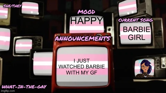 e | HAPPY; BARBIE GIRL; I JUST WATCHED BARBIE WITH MY GF | image tagged in my new announcement template but working this time,e,ha i getting bitches and u aint,how did i tho,she awesome fr | made w/ Imgflip meme maker