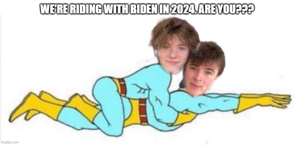I’m riding with Biden in 2024. Are you??? | WE'RE RIDING WITH BIDEN IN 2024. ARE YOU??? | image tagged in harry sisson,riding with biden | made w/ Imgflip meme maker