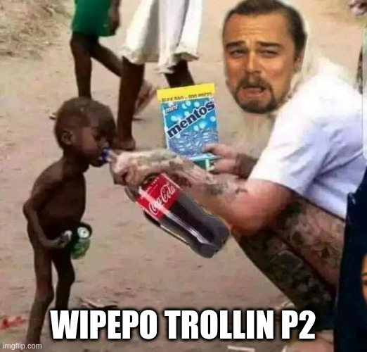 Feedin Africa | WIPEPO TROLLIN P2 | made w/ Imgflip meme maker