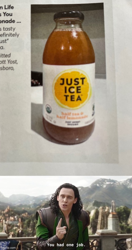 sry for the blurry pic but it says 1/2 lemonade 1/2 tea | image tagged in you had one job just the one | made w/ Imgflip meme maker