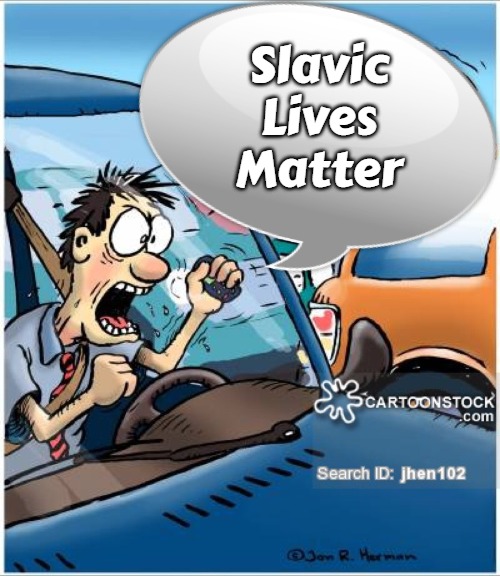 Road Rage | Slavic Lives Matter | image tagged in road rage,slavic | made w/ Imgflip meme maker