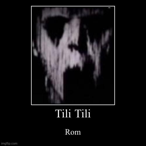 Tili Tili | Rom | image tagged in funny,demotivationals,fun | made w/ Imgflip demotivational maker