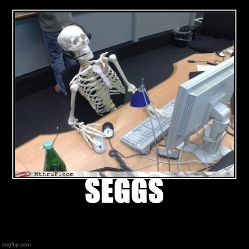 SEGGS | | image tagged in funny,demotivationals | made w/ Imgflip demotivational maker