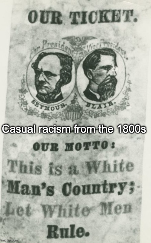 Casual racism from the 1800s | made w/ Imgflip meme maker