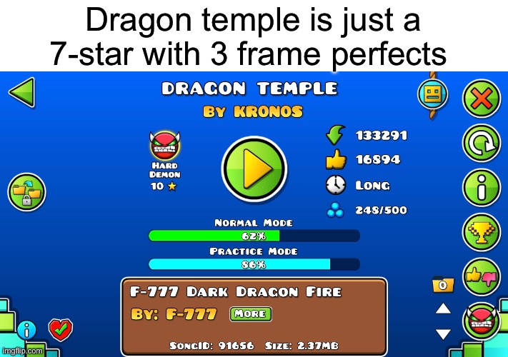 It is very unbalanced :DD | Dragon temple is just a 7-star with 3 frame perfects | image tagged in memes,funny,geometry dash,surprised pikachu,why are you reading this,stop reading the tags | made w/ Imgflip meme maker