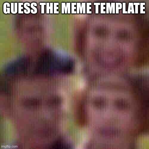 Level: Almost impossible | GUESS THE MEME TEMPLATE | made w/ Imgflip meme maker