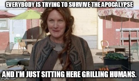 EVERYBODY IS TRYING TO SURVIVE THE APOCALYPSE                                                                                AND I'M JUST SI | made w/ Imgflip meme maker