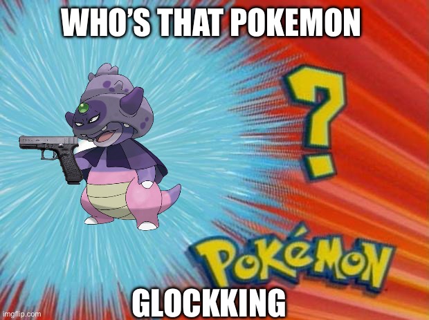 Slowking with a Glock | WHO’S THAT POKEMON; GLOCKKING | image tagged in who is that pokemon,glock | made w/ Imgflip meme maker