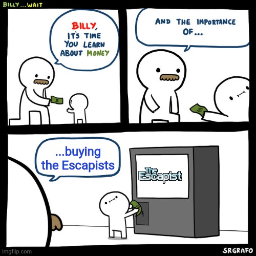 Billy Money | ...buying the Escapists | image tagged in billy money | made w/ Imgflip meme maker