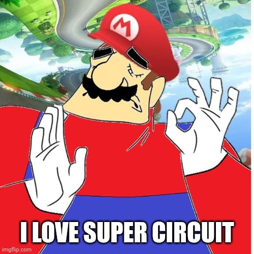 I LOVE SUPER CIRCUIT | made w/ Imgflip meme maker