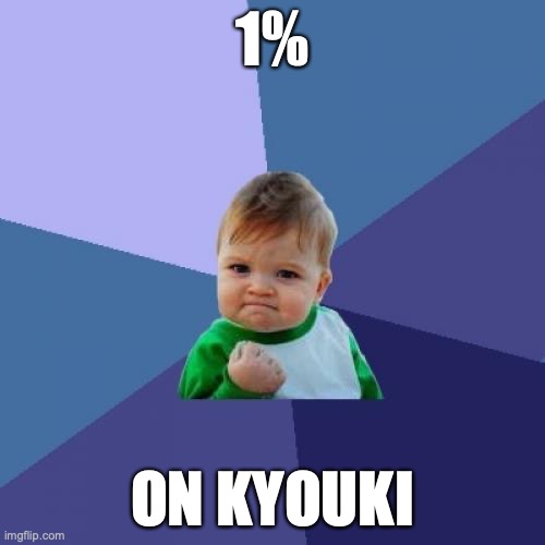 5th hardest I think | 1%; ON KYOUKI | image tagged in memes,success kid | made w/ Imgflip meme maker