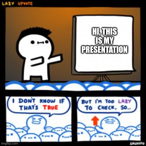 Lazy Update | HI, THIS IS MY PRESENTATION | image tagged in lazy update | made w/ Imgflip meme maker