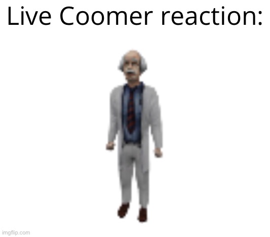 Live Coomer Reaction | Live Coomer reaction: | image tagged in half life,meme | made w/ Imgflip meme maker