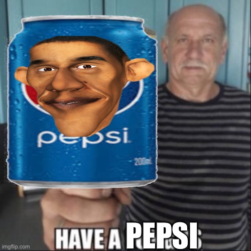 have a fungus | PEPSI | image tagged in have a fungus | made w/ Imgflip meme maker