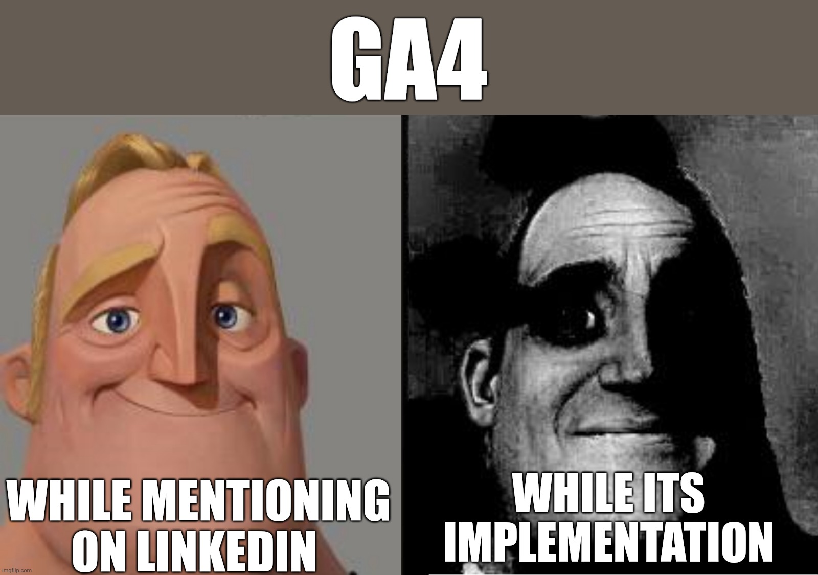 Google Analytics 4 Integration Meme | GA4; WHILE ITS
 IMPLEMENTATION; WHILE MENTIONING ON LINKEDIN | image tagged in traumatized mr incredible,marketing,funny,funny memes | made w/ Imgflip meme maker