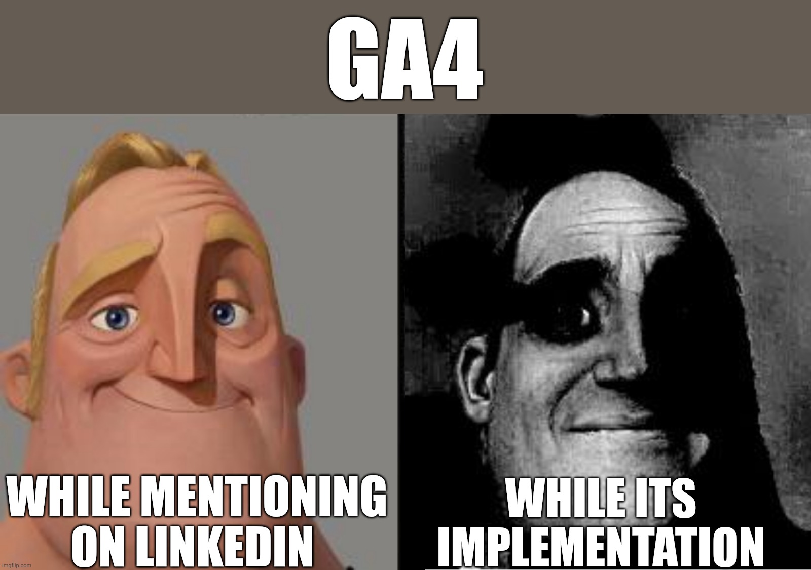 GA4 - Digital Marketing | GA4; WHILE MENTIONING ON LINKEDIN; WHILE ITS
 IMPLEMENTATION | image tagged in traumatized mr incredible,marketing,funny,corporate,work | made w/ Imgflip meme maker