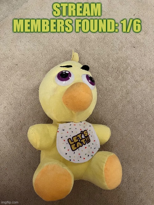 STREAM MEMBERS FOUND: 1/6 | made w/ Imgflip meme maker