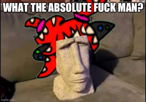 What the absolute fuck man | WHAT THE ABSOLUTE FUCK MAN? | image tagged in what the absolute fuck man | made w/ Imgflip meme maker