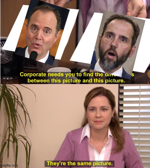 Schiff & Smith Same Schitt | image tagged in memes,they're the same picture | made w/ Imgflip meme maker