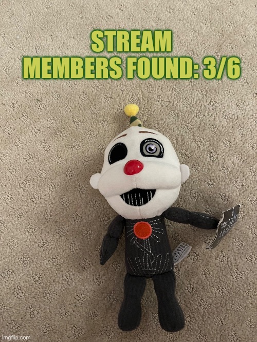 STREAM MEMBERS FOUND: 3/6 | made w/ Imgflip meme maker