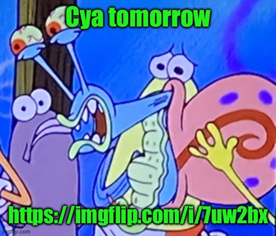 Cursed and painful gary | Cya tomorrow; https://imgflip.com/i/7uw2bx | image tagged in cursed and painful gary | made w/ Imgflip meme maker