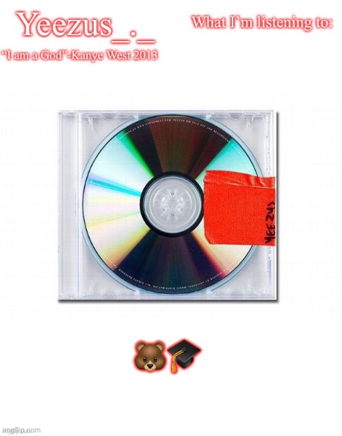 Yeezus | 🐻🎓 | image tagged in yeezus | made w/ Imgflip meme maker