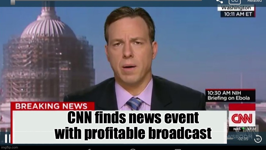 cnn breaking news template | CNN finds news event with profitable broadcast | image tagged in cnn breaking news template | made w/ Imgflip meme maker