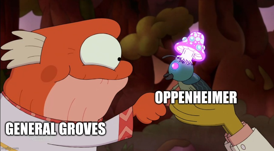 Oppenheimer and groves | OPPENHEIMER; GENERAL GROVES | image tagged in a truce,oppenheimer | made w/ Imgflip meme maker
