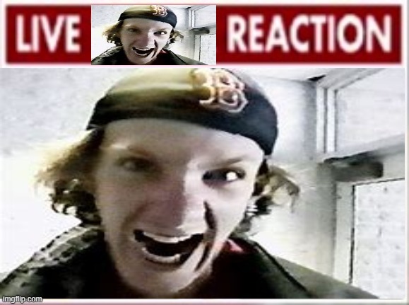 live reaction | image tagged in memes | made w/ Imgflip meme maker