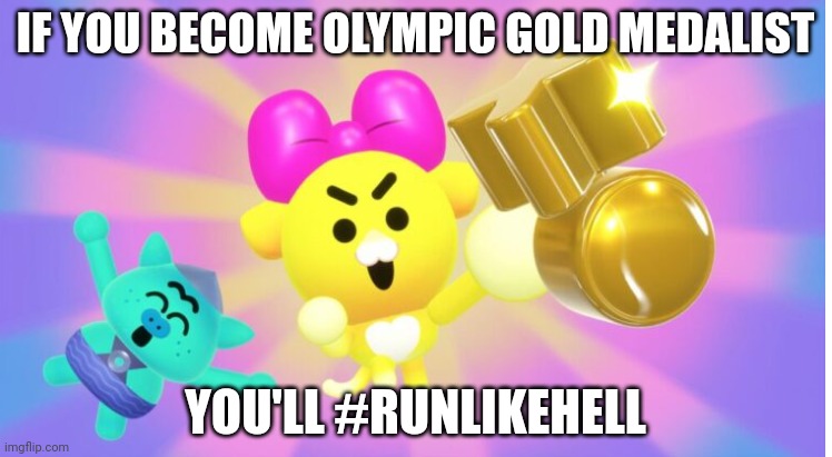What about battle kitty season 2? | IF YOU BECOME OLYMPIC GOLD MEDALIST; YOU'LL #RUNLIKEHELL | image tagged in battle kitty,olympics,memes,funny | made w/ Imgflip meme maker