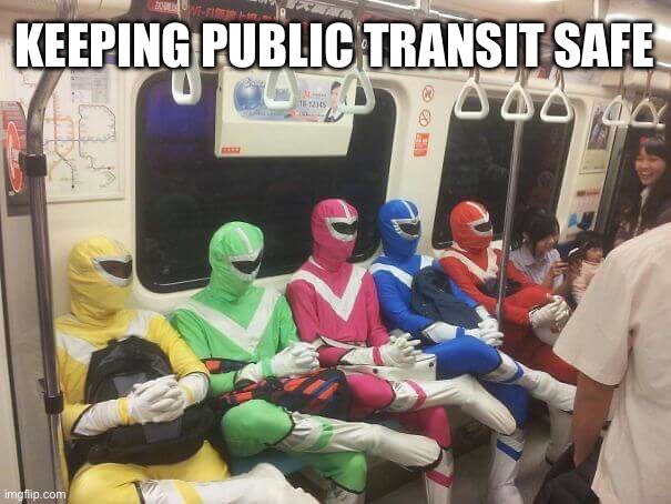 Safe | KEEPING PUBLIC TRANSIT SAFE | image tagged in heroes,safe space,public transport | made w/ Imgflip meme maker