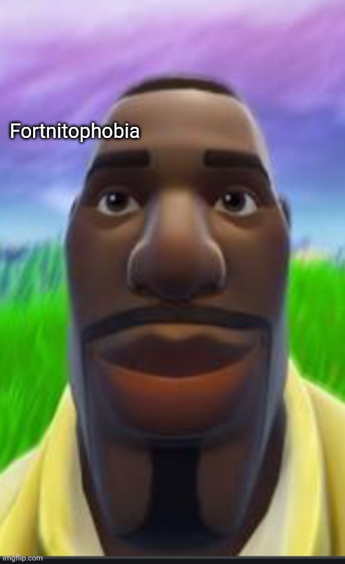Fortnite Black Dude | Fortnitophobia | image tagged in fortnite black dude | made w/ Imgflip meme maker