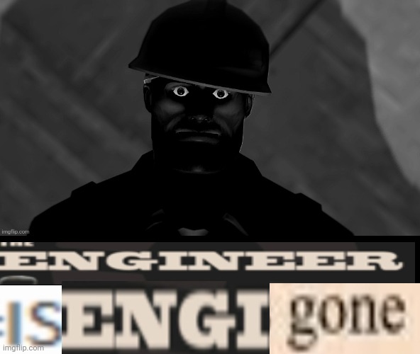 High Quality ENGINEER IS ENGIgone Blank Meme Template