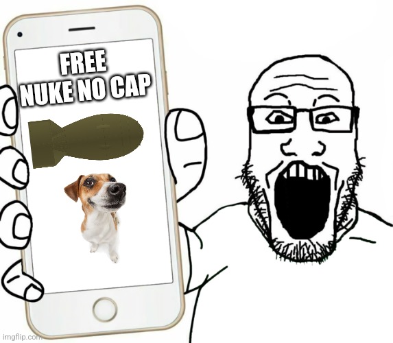 soyjak | FREE NUKE NO CAP | image tagged in soyjak | made w/ Imgflip meme maker