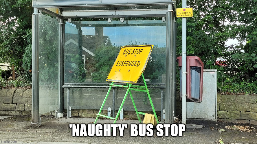 'naughty' bus stop | 'NAUGHTY' BUS STOP | image tagged in durl earl | made w/ Imgflip meme maker