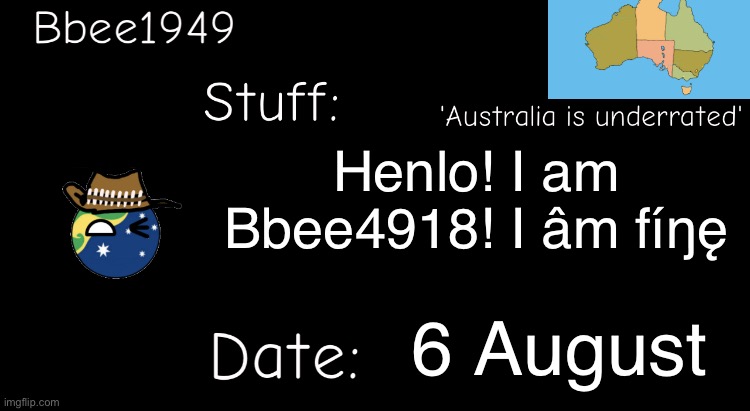 Help…please… | Henlo! I am Bbee4918! I âm fíŋę; 6 August | image tagged in you,are,not,safe,from,me | made w/ Imgflip meme maker