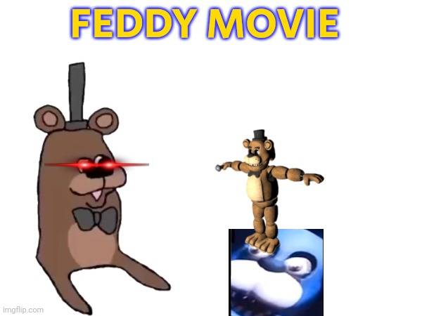 NEW FNAF MOVIE POSTER | FEDDY MOVIE | image tagged in funny,fnaf movie | made w/ Imgflip meme maker