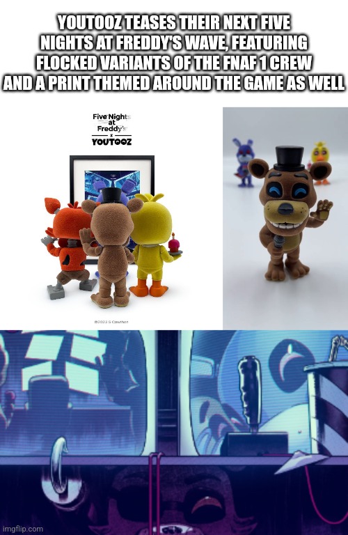 Does anyone even read these? | YOUTOOZ TEASES THEIR NEXT FIVE NIGHTS AT FREDDY'S WAVE, FEATURING FLOCKED VARIANTS OF THE FNAF 1 CREW AND A PRINT THEMED AROUND THE GAME AS WELL | image tagged in if you read this tag comment feddy | made w/ Imgflip meme maker