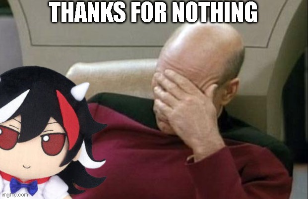 thaks | THANKS FOR NOTHING | image tagged in memes,captain picard facepalm,touhou,plush | made w/ Imgflip meme maker