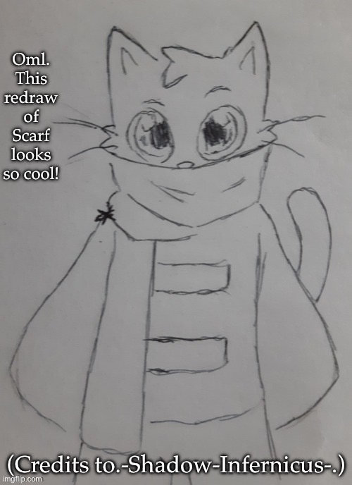 Scarf (Redrawn by .-Shadow-Infernus-.) | Oml. This redraw of Scarf looks so cool! (Credits to.-Shadow-Infernicus-.) | image tagged in scarf redrawn by -shadow-infernicus- | made w/ Imgflip meme maker