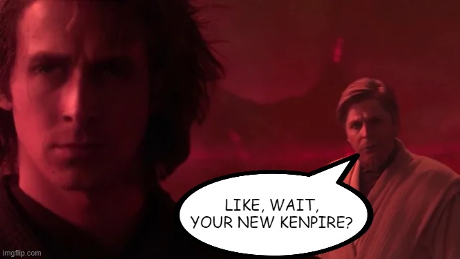 Plot Twist: Barbie Wars Edition | LIKE, WAIT, YOUR NEW KENPIRE? | image tagged in star wars,ken | made w/ Imgflip meme maker