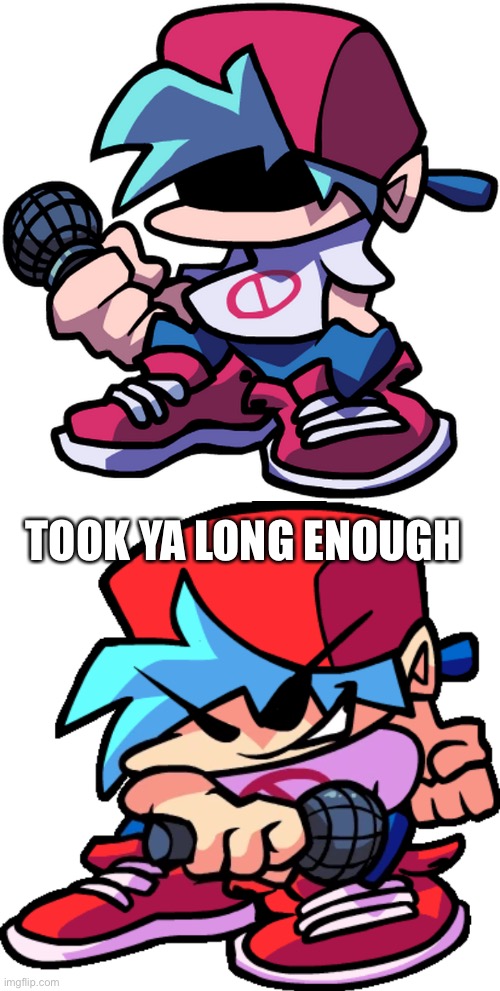 TOOK YA LONG ENOUGH | made w/ Imgflip meme maker