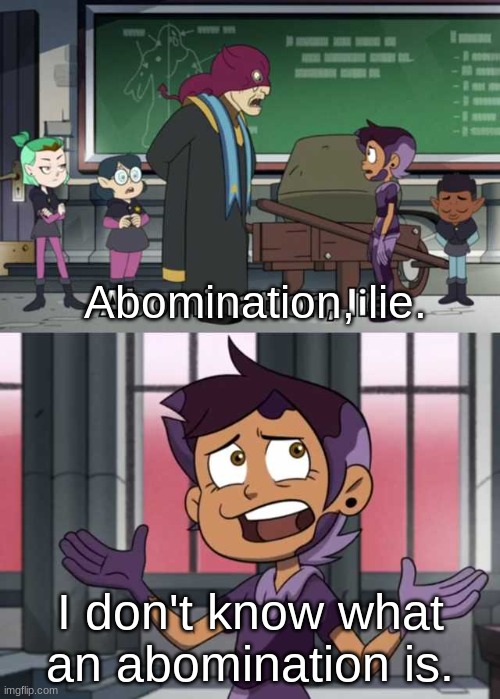 Abomination lie | Abomination, lie. I don't know what an abomination is. | image tagged in abomination lie | made w/ Imgflip meme maker