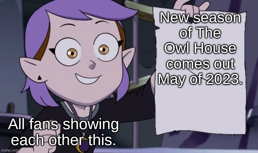 Amity with paper | New season of The Owl House comes out May of 2023. All fans showing each other this. | image tagged in amity with paper | made w/ Imgflip meme maker
