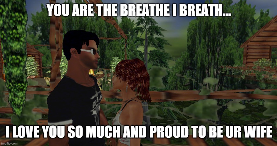 YOU ARE THE BREATHE I BREATH... I LOVE YOU SO MUCH AND PROUD TO BE UR WIFE | made w/ Imgflip meme maker