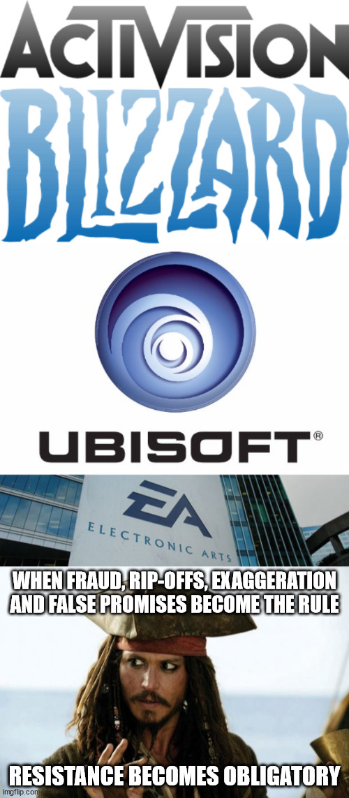 We have to do something or all hope will be lost | WHEN FRAUD, RIP-OFFS, EXAGGERATION AND FALSE PROMISES BECOME THE RULE; RESISTANCE BECOMES OBLIGATORY | image tagged in ubisoft,confused electronic arts,jack sparrow pirate | made w/ Imgflip meme maker