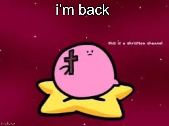 hello chat | i’m back | image tagged in christian kirbo | made w/ Imgflip meme maker