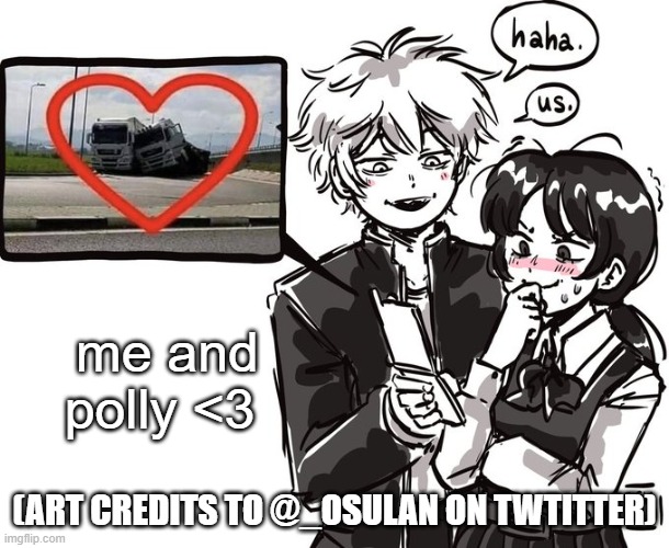 real | me and polly <3; (ART CREDITS TO @_OSULAN ON TWTITTER) | image tagged in real | made w/ Imgflip meme maker