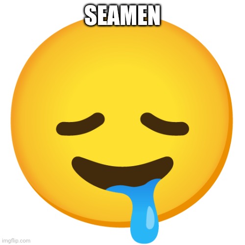 Downbad emoji 23 | SEAMEN | image tagged in downbad emoji 23 | made w/ Imgflip meme maker